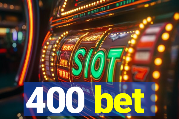 400 bet